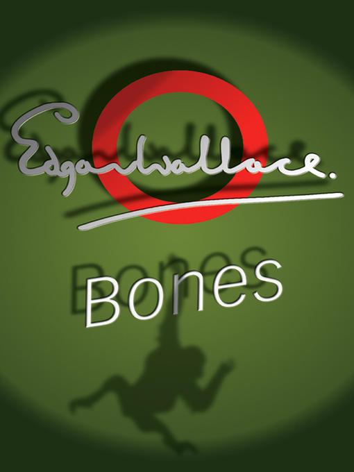 Title details for Bones by Edgar Wallace - Available
